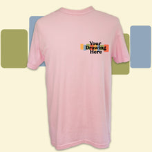 Load image into Gallery viewer, light pink short sleeve crew neck t-shirt with text on chest that says "your drawing here"