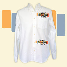 Load image into Gallery viewer, white button up shirt with "your drawing here" text on wearer's left chest and left hip