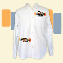 Load image into Gallery viewer, white button up shirt with "your drawing here" text on wearer's left chest and right hip