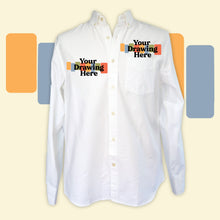 Load image into Gallery viewer, white button up shirt with "your drawing here" text on left and right chest