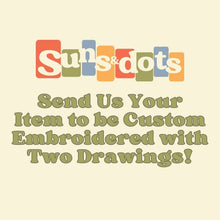 Load image into Gallery viewer, Send Us Your Item to be Custom Embroidered with Two Drawings!