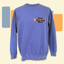 Load image into Gallery viewer, blue crew neck sweatshirt with black text on chest "your drawing here"