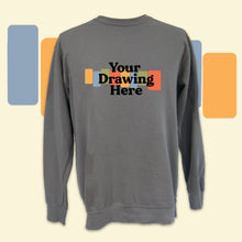 Load image into Gallery viewer, light gray crew neck sweatshirt with black text on chest "your drawing here"