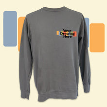 Load image into Gallery viewer, light grey crew neck sweatshirt with black text on chest "your drawing here"
