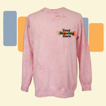 Load image into Gallery viewer, pink red color blasted crew neck long sleeve sweatshirt with "your drawing here" text on chest