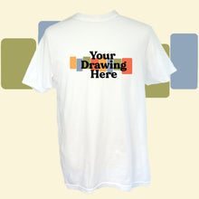 Load image into Gallery viewer, white short sleeve crew neck t-shirt with text on chest that says "your drawing here"