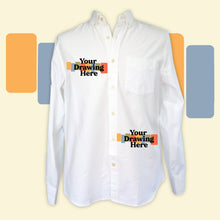 Load image into Gallery viewer, white button up shirt with &quot;your drawing here&quot; text on wearer&#39;s right chest and left hip
