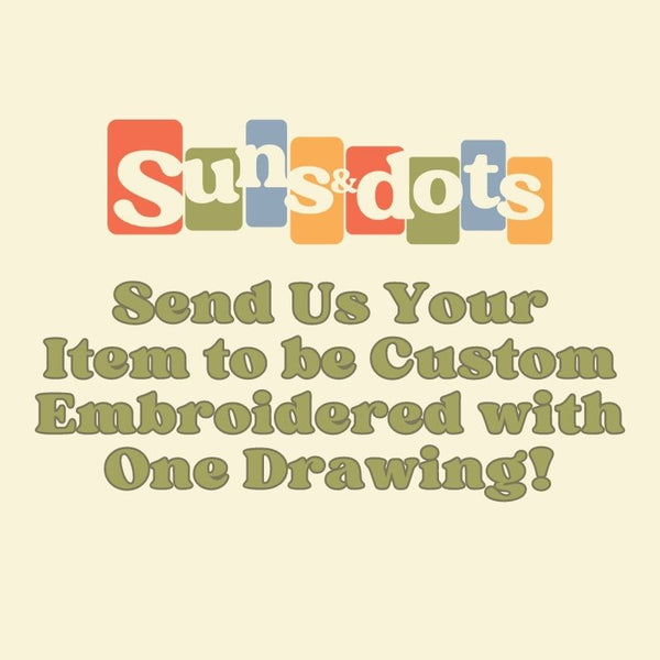Send Us Your Item to be Custom Embroidered with One Drawing!
