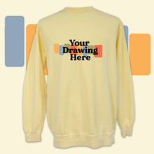 Load image into Gallery viewer, yellow crew neck sweatshirt with black text on chest &quot;your drawing here&quot;
